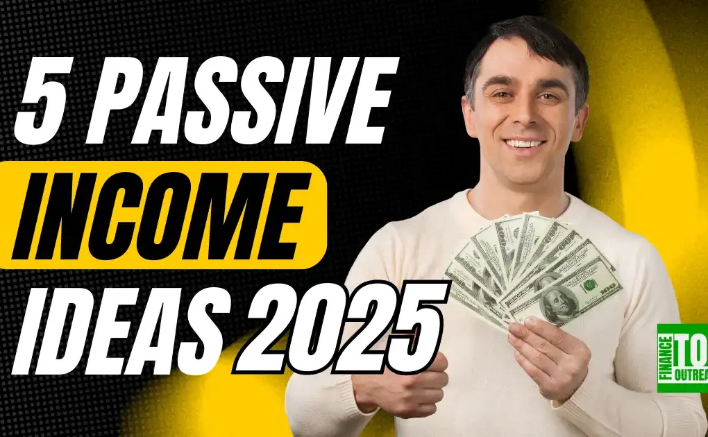 5 Passive income ideas in 2025
