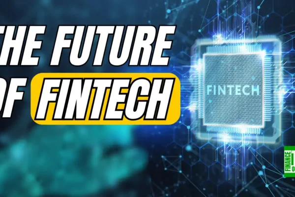 The future of Fintech: Trends and innovations Blog on the future of fintech