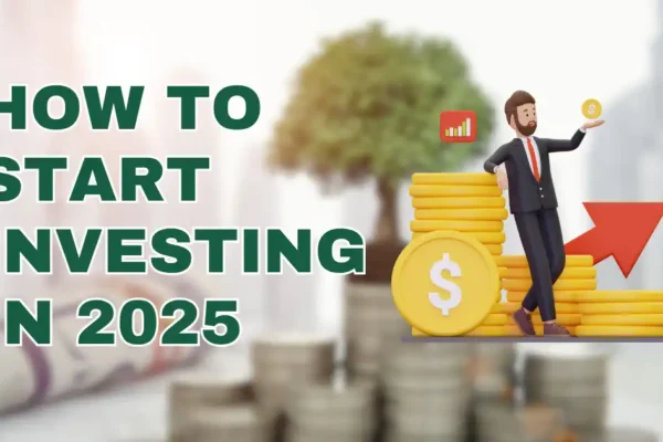 How to Start Investing in 2025: A Simple Step-By-Step Guide A Blog on How to start investing in 2025