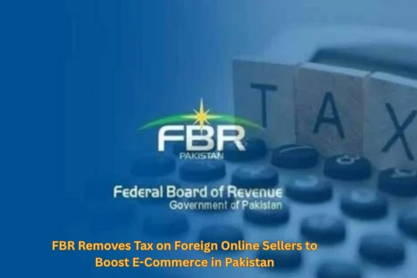 FBR Removes Tax on Foreign Online Sellers