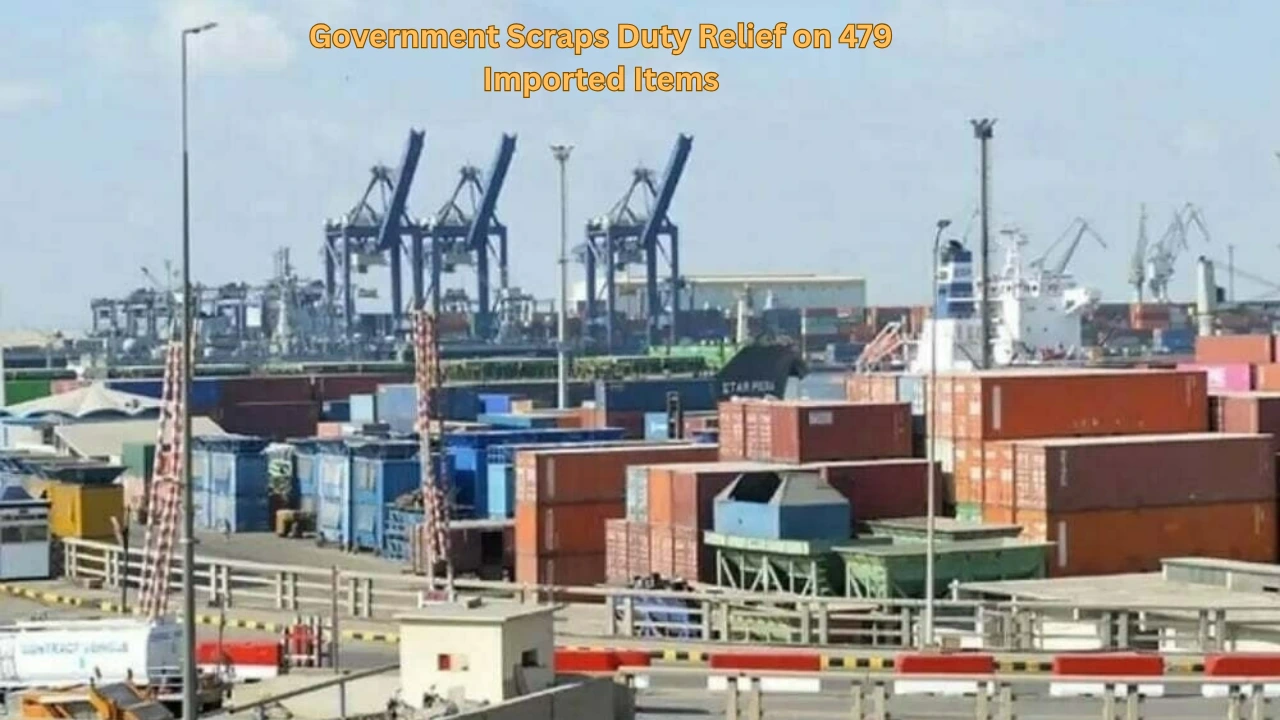 Government Scraps Duty Relief on 479 Imported Items