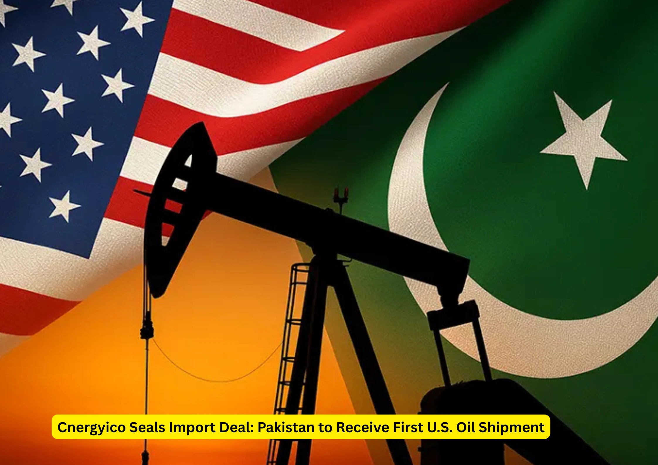 Cnergyico Seals Import Deal: Pakistan to Receive First U.S. Oil Shipment